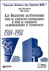 Le sezioni autonome per il credito fondiario e per il credito alberghiero e turistico 1924-1992 di Marco Guidi edito da Giunti Editore