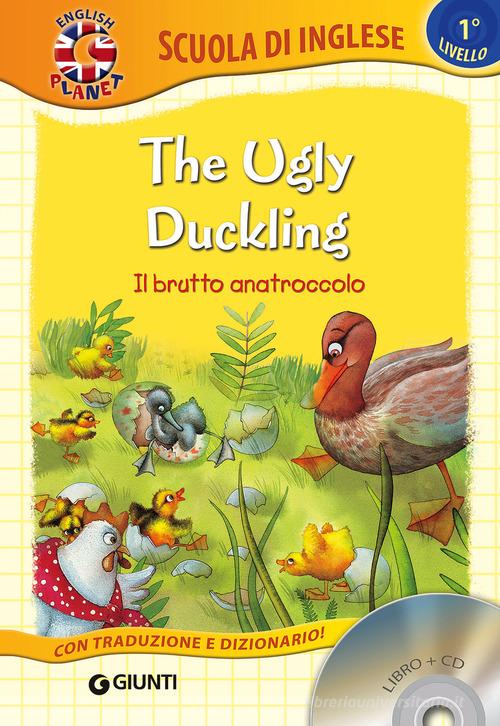 The ugly duckling-Il brutto anatroccolo. Con CD-Audio edito da Giunti Editore