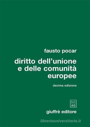 Diritto dell'Unione e delle Comunità europee di Fausto Pocar edito da Giuffrè