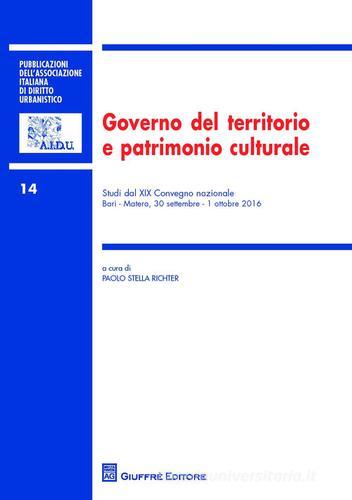 Governo del territorio e patrimonio culturale. Studi del 19° Congresso nazionale (Bari-Matera, 30 settembre-1 ottobre 2016) edito da Giuffrè