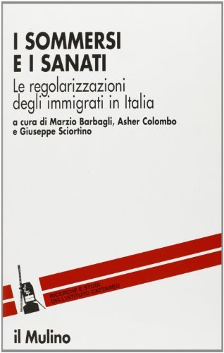 I sommersi e i sanati. Le regolarizzazioni degli immigrati in Italia edito da Il Mulino