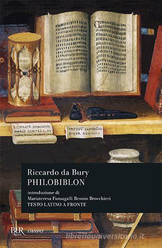 Philobiblon. Testo latino a fronte di Riccardo de Bury edito da Rizzoli