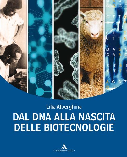 Alberghina. La biologia. Dossier. Dal DNA alla biologia molecolare. Per i Licei e gli Ist. magistrali. Con espansione online di Lilia Alberghina, Franca Tonini edito da Mondadori Scuola