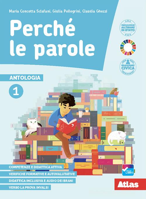 Perché le parole. Per la Scuola media. Con e-book. Con espansione online vol.1 di Maria Concetta Sclafani, Giulia Pellegrini, Claudia Ghezzi edito da Atlas