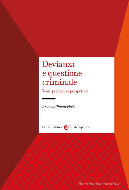 Devianza e questione criminale. Temi, problemi e prospettive edito da Carocci