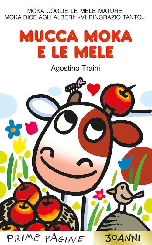 Mucca Moka e le mele. Ediz. a colori di Agostino Traini edito da Emme Edizioni