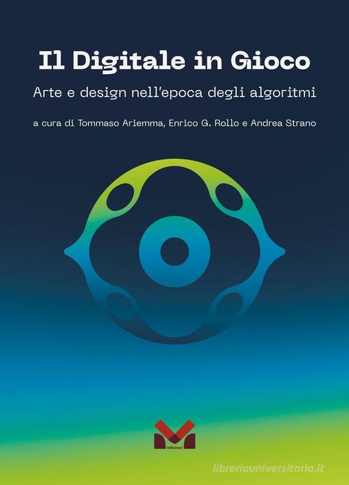 Il digitale in gioco. Arte e design nell'epoca degli algoritmi edito da Milella
