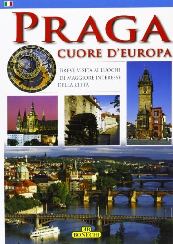 Praga. Cuore d'Europa edito da Bonechi