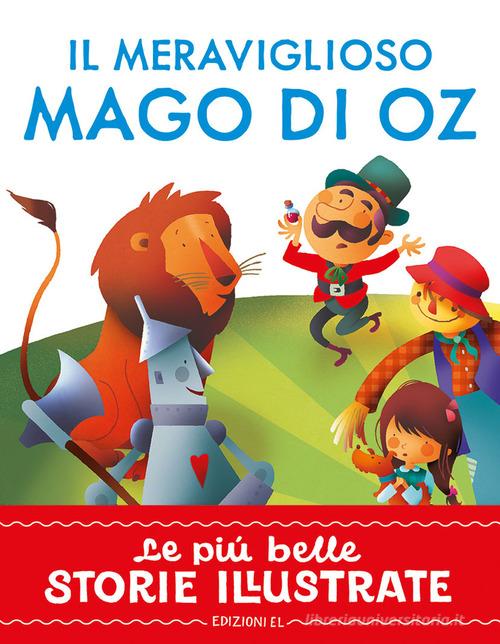 Il meraviglioso Mago di Oz. Stampatello maiuscolo. Ediz. a colori di Stefano Bordiglioni edito da EL