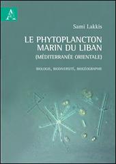 Le phytoplancton marin du Liban (Méditerranée orientale). Biologie, biodiversité, biogéographie di Sami Lakkis edito da Aracne