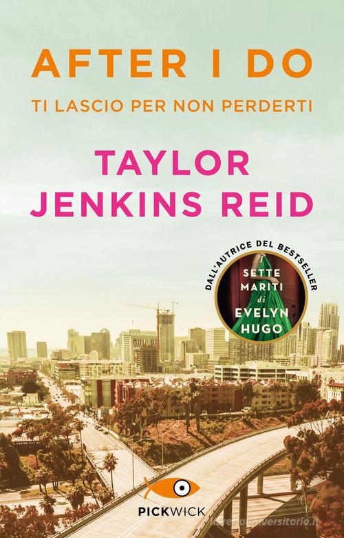 Libro After I do. Ti lascio per non perderti di Taylor Jenkins Reid Pickwick di Sperling & Kupfer