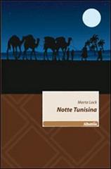 Notte tunisina di Marta Lock edito da Gruppo Albatros Il Filo