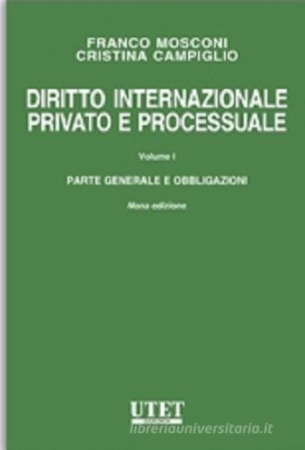 Diritto internazionale privato e processuale vol.1 di Franco Mosconi, Cristina Campiglio edito da Utet Giuridica