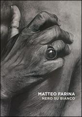 Matteo Farina. Nero su bianco. Ediz. multilingue di Matteo Farina, Giampietro Guiotto edito da Vanillaedizioni