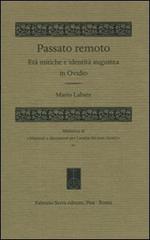 Passato remoto. Età mitiche e identità augustea in Ovidio di Mario Labate edito da Fabrizio Serra Editore