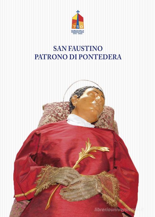 San Faustino patrono di Pontedera edito da Tagete