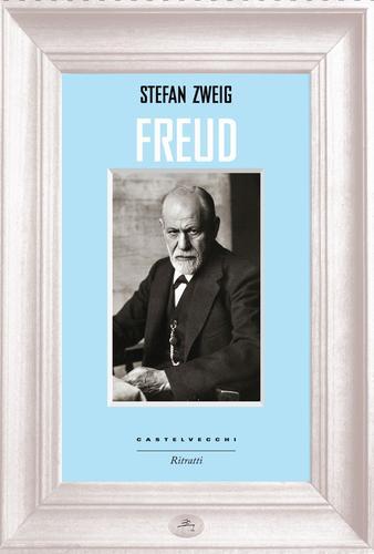 Freud di Stefan Zweig edito da Castelvecchi