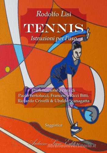 Tennis. Istruzioni per l'uso di Rodolfo Lisi edito da Sacco