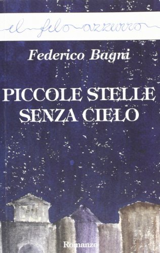 Piccole stelle senza cielo di Federico Bagni edito da Marna