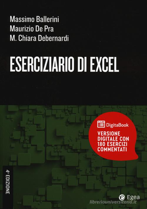 Eserciziario di Excel. Con digital book di Massimo Ballerini, Maurizio De Pra, Maria Chiara Debernardi edito da EGEA Tools