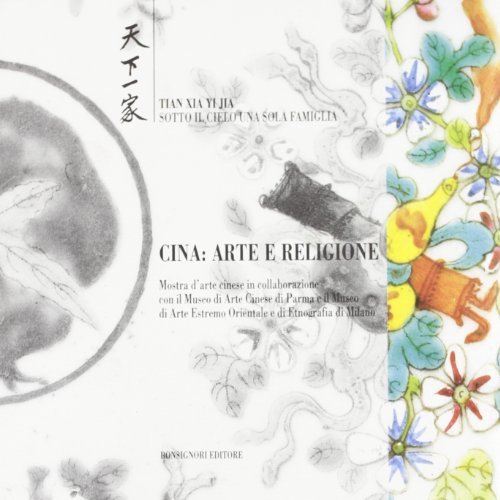 Cina. Arte e religione. Catalogo della mostra edito da Bonsignori