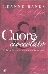 Cuore e cioccolato di Leanne Banks edito da Harlequin Mondadori