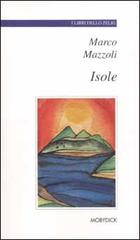 Isole di Marco Mazzoli edito da Mobydick