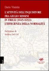 L' attività dell'inquisitore fra Giulio Missini in Friuli (1645-1653): l'efficienza della normalità di Dario Visintin edito da EUT