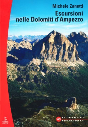 Escursioni nelle Dolomiti d'Ampezzo di Michele Zanetti edito da Cierre Edizioni