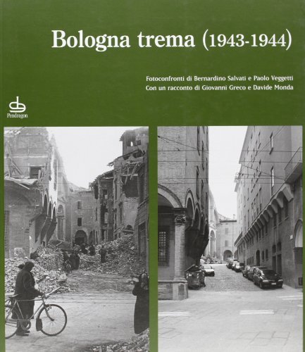 Bologna trema 1944-1945 di Bernardino Salvati, Giovanni Greco, Davide Monda edito da Pendragon