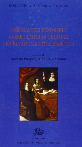 I monasteri femminili come centri di cultura fra Rinascimento e Barocco edito da Storia e Letteratura
