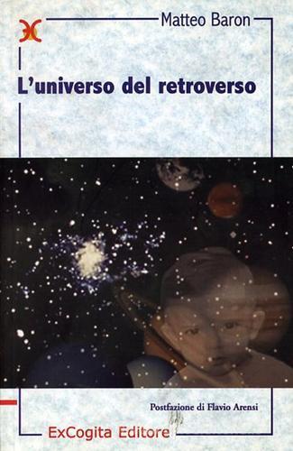 L' universo del retroverso di Matteo Baron edito da ExCogita