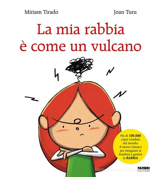 La mia rabbia è come un vulcano. Ediz. a colori di Míriam Tirado Torras edito da Fabbri