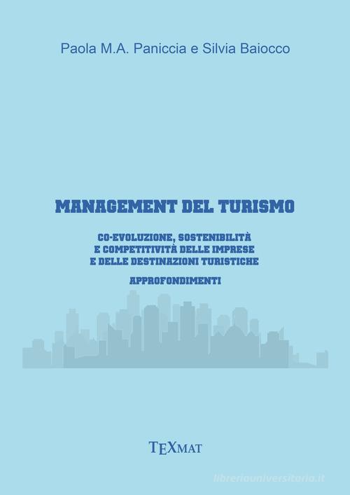 Management del turismo. Co-evoluzione, sostenibilità e competitività delle imprese e delle destinazioni turistiche di Paola Paniccia, Silvia Baiocco edito da Texmat