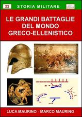 Le grandi battaglie del mondo greco-ellenistico di Luca Maurino, Marco Maurino edito da Chillemi