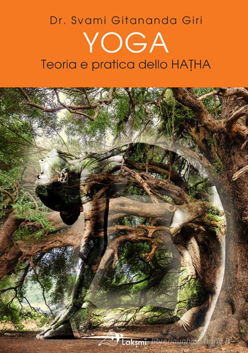 Yoga. Teoria e pratica dello Hatha. Ediz. multilingue di Gitananda Swami Giri edito da Laksmi