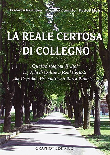 La reale certosa di Collegno di Elisabetta Bertolino, Rosanna Camisio, Davide Morra edito da Graphot