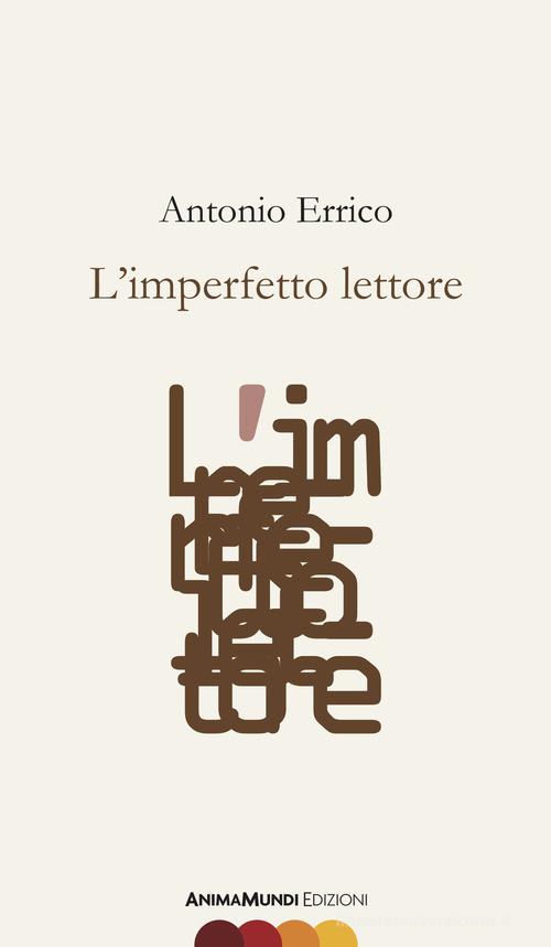 L' imperfetto lettore di Antonio Errico edito da AnimaMundi edizioni