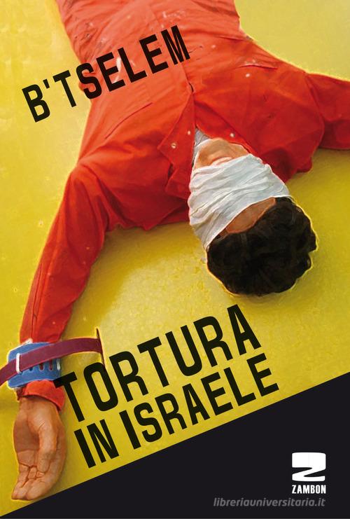 Tortura in Israele edito da Zambon Editore