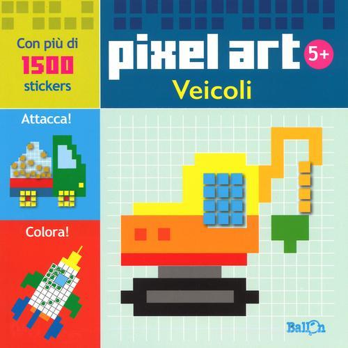 Veicoli. Pixel art. Con stickers. Ediz. illustrata edito da Ballon