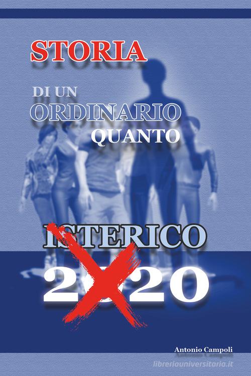 Storia di un ordinario quanto isterico 2020 di Antonio Campoli edito da Youcanprint
