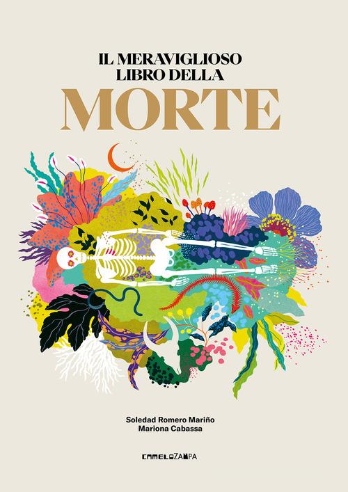 Il meraviglioso libro della morte. Ediz. illustrata di Soledad Romero Mariño edito da Camelozampa