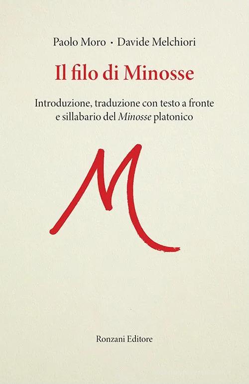 Il filo di Minosse. Testo greco a fronte di Paolo Moro, Davide Melchiori edito da Ronzani Editore