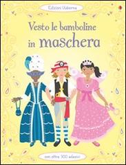 In maschera. Vesto le bamboline di Emily Bone edito da Usborne Publishing