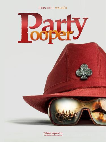 Party Pooper di John P. Wasdér edito da Libro Aperto Intern. Pub.