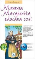 Mamma Margherita educava così di Enzo Bianco edito da Editrice Elledici