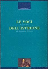 Le voci dell'istrione. Pietro Aretino e la dissoluzione del teatro di Giulio Ferroni edito da Liguori