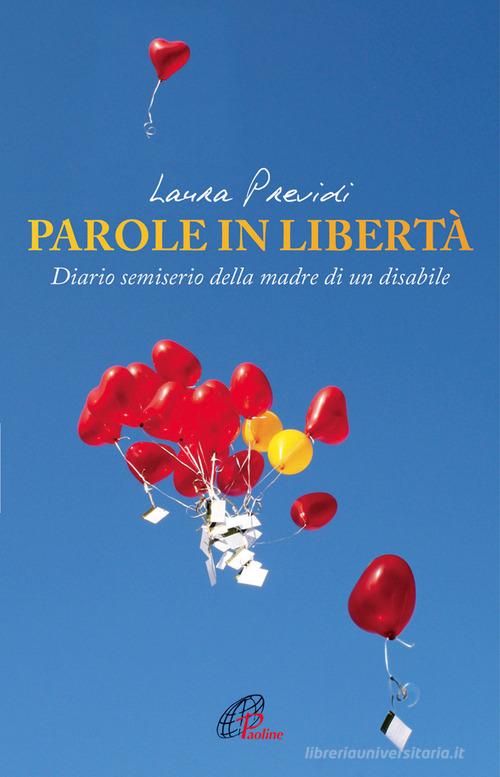 Parole in libertà. Diario semiserio della madre di un disabile di Laura Previdi edito da Paoline Editoriale Libri