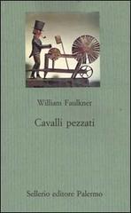 Cavalli pezzati di William Faulkner edito da Sellerio Editore Palermo