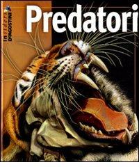 Predatori. Ediz. illustrata di John Seidensticker, Susan Lumpkin edito da De Agostini